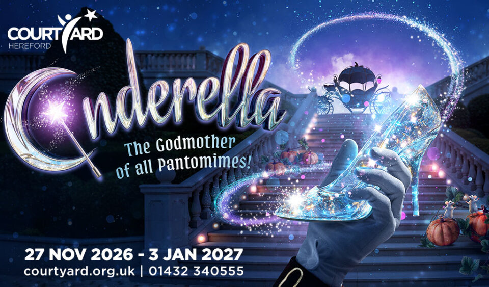 Cinderella: The Godmother of all Pantomines. 27 Nov 2026 - 3 Jan 2027. courtyard.org.uk | 01432 340555